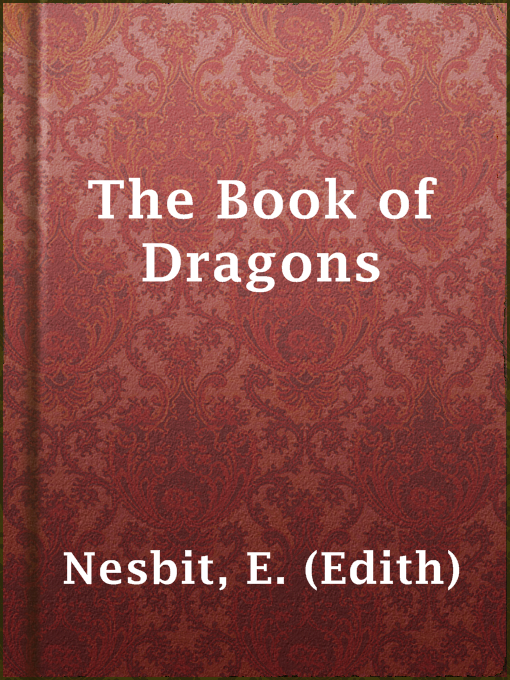 E. (Edith) Nesbit创作的The Book of Dragons作品的详细信息 - 可供借阅